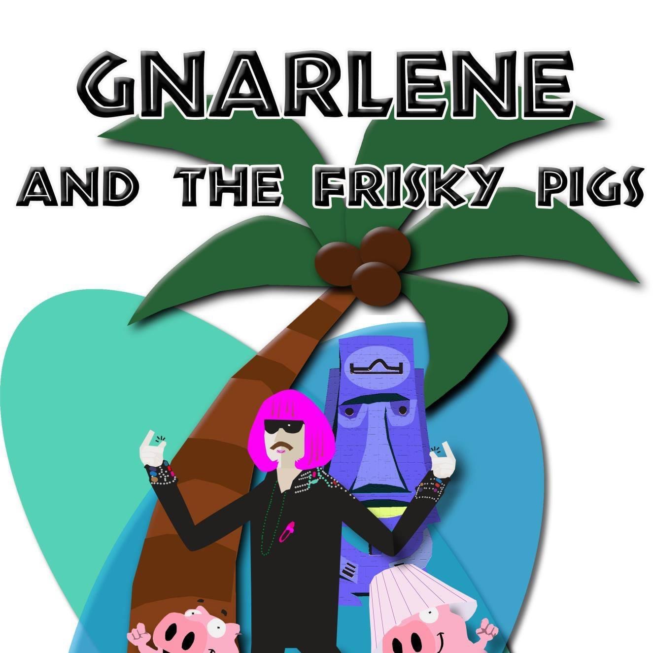 Gnarlene and the Frisky Pigs